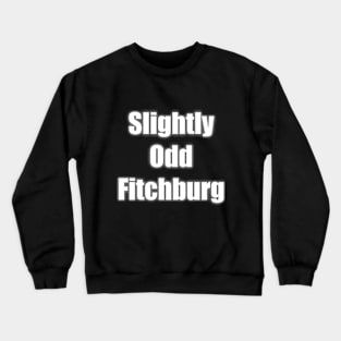 Slightly Odd Fitchburg Crewneck Sweatshirt